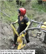  ??  ?? Carol Le Gallais takes on the hill in stage 11 to set up the winch for Tim Randall.