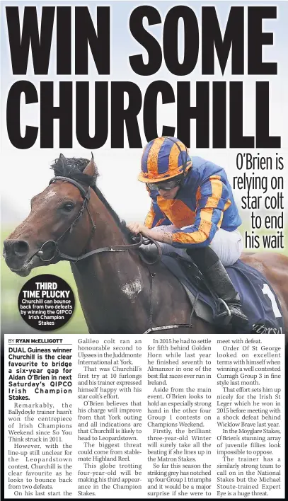  ??  ?? THIRD TIME PLUCKY Churchill can bounce back from two defeats by winning the QIPCO Irish Champion
Stakes