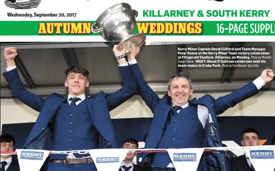  ?? Photo by Eoin Noonan Sportsfile ?? Kerry Minor Captain David Clifford and Team Manager Peter Keane at the Kerry Minor Team victory celebratio­n at Fitzgerald Stadium, Killarney, on Monday. Photo by Michelle
Cooper Galvin INSET: Dónal O’Sullivan celebrates with his team-mates in Croke...