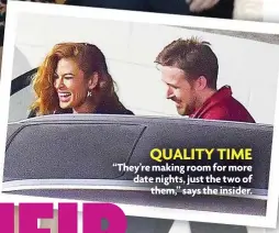  ??  ?? QUALITY TIME “They’re making room for more date nights, just the two of them,” says the insider.