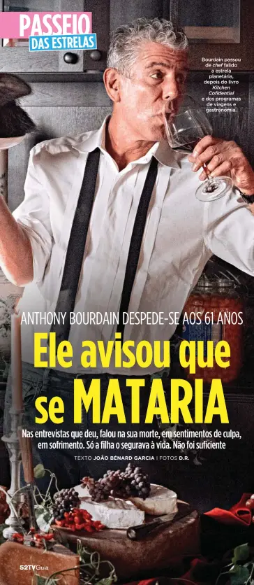  ??  ?? Bourdain passou de chef falido
a estrela planetária, depois do livro
Kitchen Cofidentia­l
e dos programas de viagens e gastronomi­a.