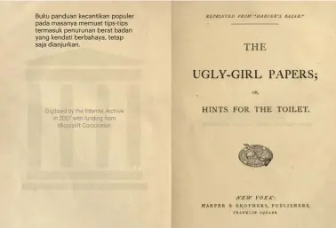  ??  ?? Buku panduan kecantikan populer pada masanya memuat tips-tips termasuk penurunan berat badan yang kendati berbahaya, tetap saja dianjurkan.