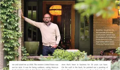  ??  ?? Jonathan Vaughters in his Colorado Arts and Crafts home, which was the subject of a Collector Home feature in the September 2016 issue. Photo by Francis Smith.