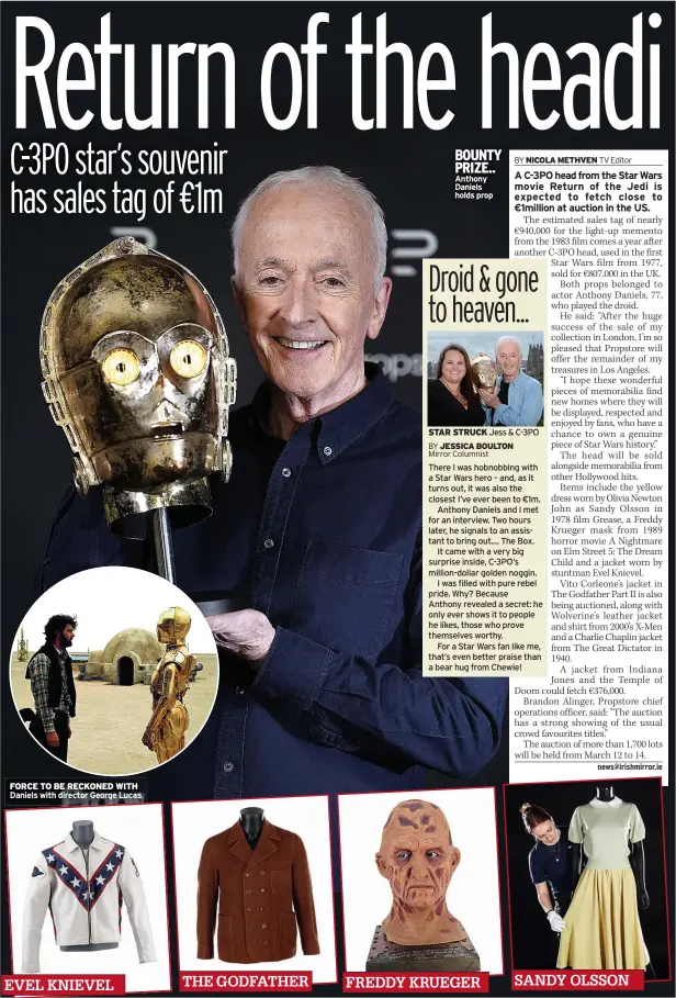  ?? Daniels with director George Lucas ?? FORCE TO BE RECKONED WITH
EVEL KNIEVEL
THE GODFATHER
BOUNTY PRIZE.. Anthony Daniels holds prop
FREDDY KRUEGER
SANDY OLSSON