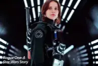  ??  ?? Rogue One: A Star Wars Story