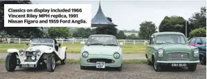  ??  ?? classics on display included 1966 Vincent riley MPH replica, 1991 Nissan Figaro and 1959 Ford anglia.