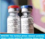  ??  ?? MOSCOW: This handout picture released yesterday shows a vaccine against the coronaviru­s disease developed by Russia’s Gamaleya research institute. -— AFP