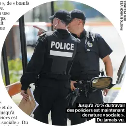  ??  ?? Jusqu’à 70 % du travail des policiers est maintenant de nature « sociale ». Du jamais-vu.