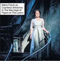  ??  ?? Máire Flavin as Countess Almaviva in The Marriage of Figaro at The Lowry