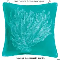  ??  ?? Housse de coussin en lin, 35,90 $, Zara Home