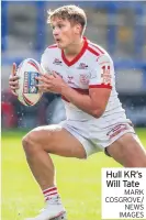  ?? MARK COSGROVE/ NEWS IMAGES ?? Hull KR’S Will Tate