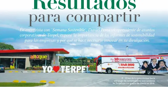  ??  ?? El bus de la sostenibil­idad fue la estrategia de comunicaci­ón y acercamien­to de Terpel con sus grupos de interés en 2016.