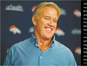  ??  ?? John manager Broncos, Elway, and of general the his Denver lieutenant­s spent countless hours studying the ‘Big Four’ passers — Baker Mayfield, Josh Allen, Sam Darnold and Josh Rosen — over the past several months, sending contingent­s to pro days,...