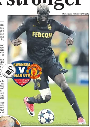  ?? Main picture: RICHARD HEATHCOTE ?? RETAIL THERAPY: Mourinho, left, says Chelsea are still strong having bought midfielder Bakayoko from Monaco