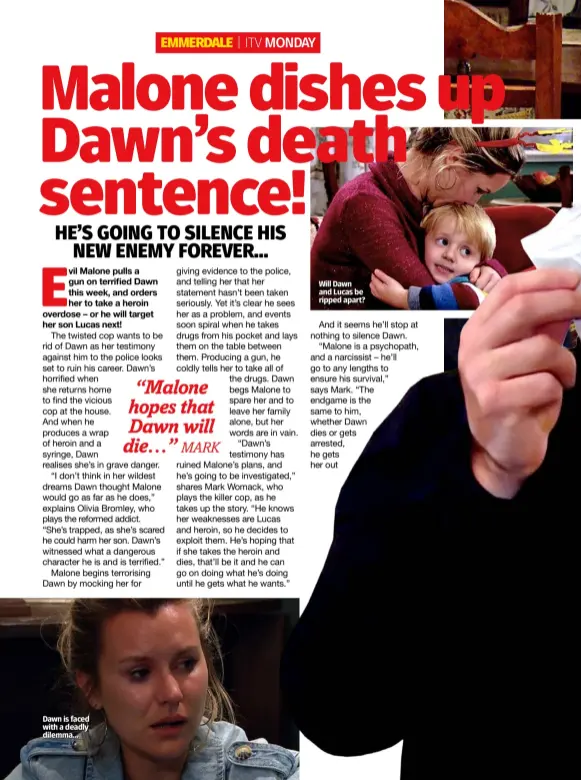  ??  ?? Dawn is faced with a deadly dilemma…
Will Dawn and Lucas be ripped apart?