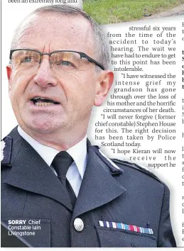  ??  ?? SORRY Chief Constable Iain Livingston­e