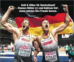  ??  ?? Gold &amp; Silber für Deutschlan­d! Thomas Röhler (r.) und Andreas Hofmann schrien ihre Freude heraus.