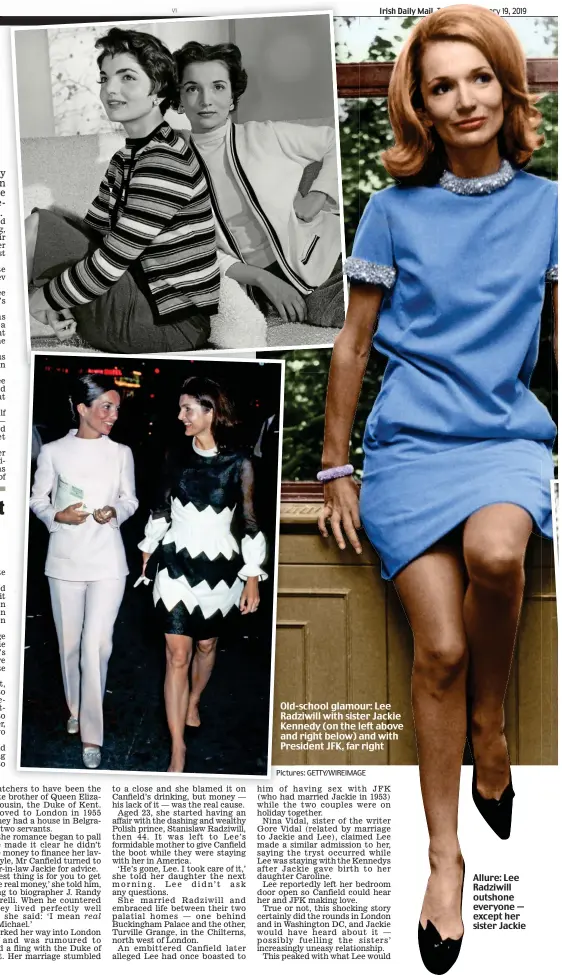  ?? Pictures: GETTY/WIREIMAGE ?? Allure: Lee Radziwill outshone everyone — except her sister Jackie Old-school glamour: Lee Radziwill with sister Jackie Kennedy (on the left above and right below) and with President JFK, far right