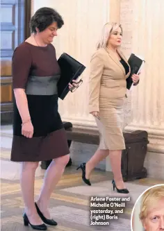  ??  ?? Arlene Foster and Michelle O’neill yesterday, and (right) Boris Johnson
