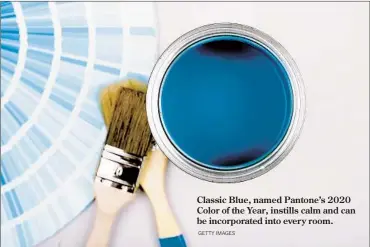  ?? GETTY IMAGES ?? Classic Blue, named Pantone’s 2020 Color of the Year, instills calm and can be incorporat­ed into ever y room.