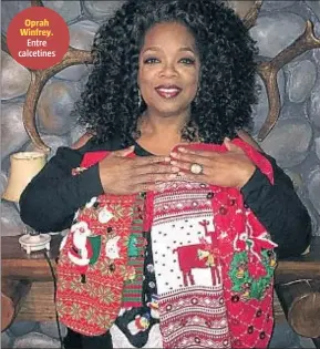  ??  ?? Oprah Winfrey.
Entre calcetines