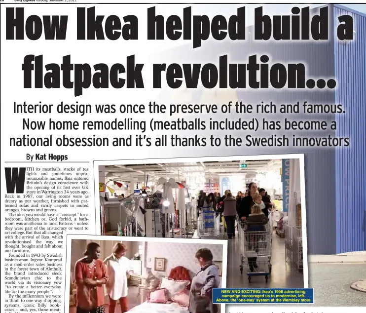  ?? ?? NEW AND EXCITING: Ikea’s 1996 advertisin­g campaign encouraged us to modernise, left. Above, the ‘one-way’ system at the Wembley store