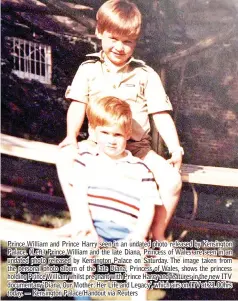  ??  ?? Prince William and Prince Harry seen in an undated photo released by Kensington Palace. (Left) Prince William and the late Diana, Princess of Wales are seen in an undated photo released by Kensington Palace on Saturday. The image taken from the...