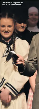  ??  ?? Tom Walsh on stage with the cast of The Sound of Music.