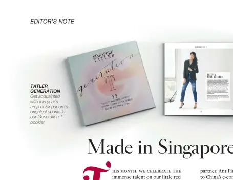  ??  ?? TATLER GENERATION Get acquainted with this year’s crop of Singapore’s brightest sparks in our Generation T booklet