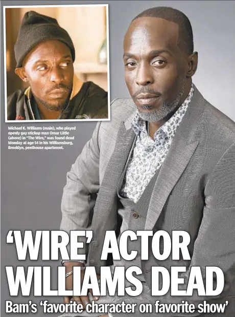  ??  ?? Michael K. Williams (main), who played openly gay stickup man Omar Little (above) in “The Wire,” was found dead Monday at age 54 in his Williamsbu­rg, Brooklyn, penthouse apartment.