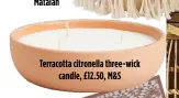  ?? ?? Terracotta citronella three-wick candle, £12.50, M&S