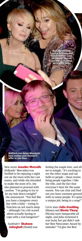  ??  ?? Walford icon Adam Woodyatt (Ian) mulled over Duncan’s offer to join Blue Best Partnershi­p Lysette Anthony and Nicole Barber-lane (Hollyoaks’ Marnie and Myra) stopped for a quick selfie