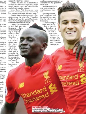  ??  ?? Both Liverpool stars Coutinho (right) and Sadio Mane are rumored to be heading out.