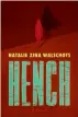  ??  ?? Hench by Natalie Zina Walschots