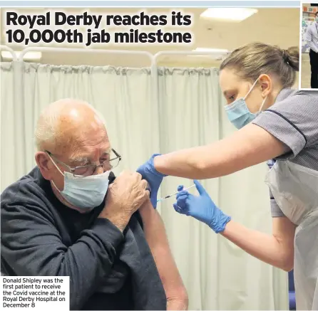  ??  ?? Donald Shipley was the first patient to receive the Covid vaccine at the Royal Derby Hospital on December 8