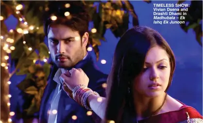  ??  ?? TIMELESS SHOW: Vivian Dsena and Drashti Dhami in Madhubala – Ek Ishq Ek Junoon