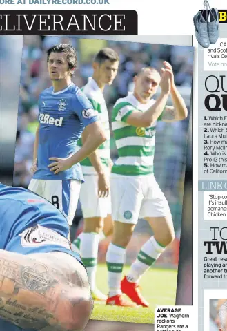  ??  ?? AVERAGE JOE Waghorn reckons Rangers are a better side than the one which included Barton, above