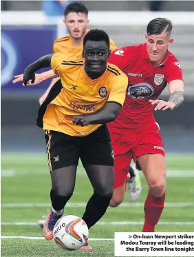  ??  ?? &gt; On-loan Newport striker Modou Touray will be leading the Barry Town line tonight