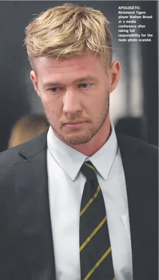  ?? APOLOGETIC: Richmond Tigers player Nathan Broad at a media conference after taking full responsibi­lity for the nude photo scandal. ??