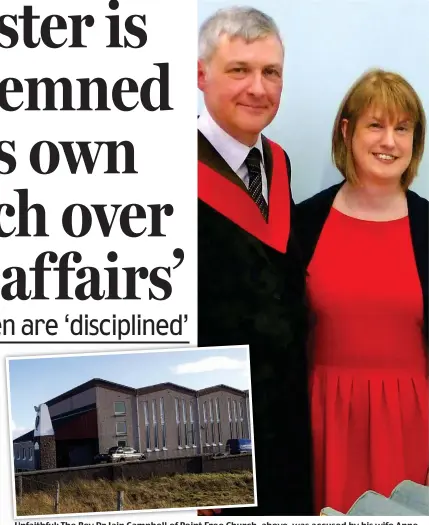  ??  ?? Unfaithful: The Rev Dr Iain Campbell of Point Free Church, above, was accused by his wife Anne