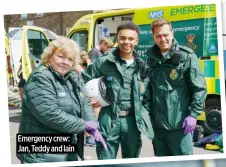  ?? ?? Emergency crew: Jan, Teddy and Iain