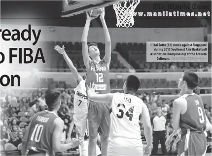  ?? CONTRIBUTE­D PHOTO ?? Kai Sotto (12) scores against Singapore during 2017 Southeast Asia Basketball Associatio­n Championsh­ip at the Araneta Coliseum.