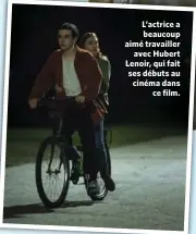  ??  ?? L’actrice a beaucoup aimé travailler avec Hubert Lenoir, qui fait ses débuts au cinéma dans ce film.