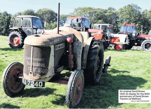  ??  ?? An original David Brown VAK1 on display for the 80th anniversar­y of David Brown Tractors at Meltham
SALLY MASTRONARD­I