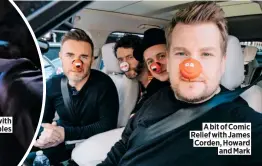  ??  ?? A bit of Comic Relief with James Corden, Howard and Mark