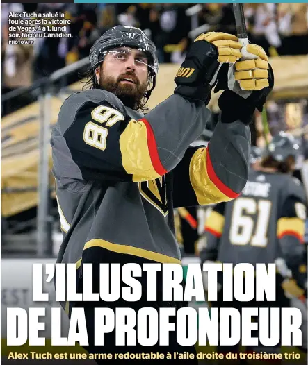  ?? PHOTO AFP ?? Alex Tuch a salué la foule après la victoire de Vegas, 4 à 1, lundi soir, face au Canadien.