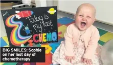  ??  ?? BIG SMILES: Sophie on her last day of chemothera­py