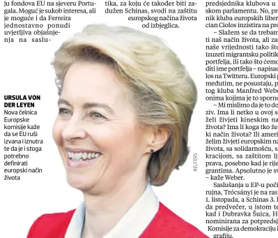  ??  ?? URSULA VON DER LEYEN Nova čelnica Europske komisije kaže da se EU ruši izvana i iznutra te da je i stoga potrebno definirati europski način života