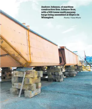  ?? Photos / Tania Whyte ?? Andrew Johnson, of maritime constructi­on firm Johnson Bros, with a 500-tonne multi-purpose barge being assembled at ShipCo in Whangārei.