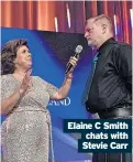  ?? ?? Elaine C Smith chats with Stevie Carr